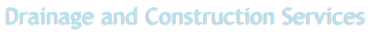Drainage and Construction Services 
